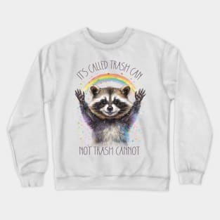 It's Called Trash Can - Not Trash Cannot Crewneck Sweatshirt